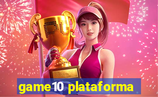 game10 plataforma